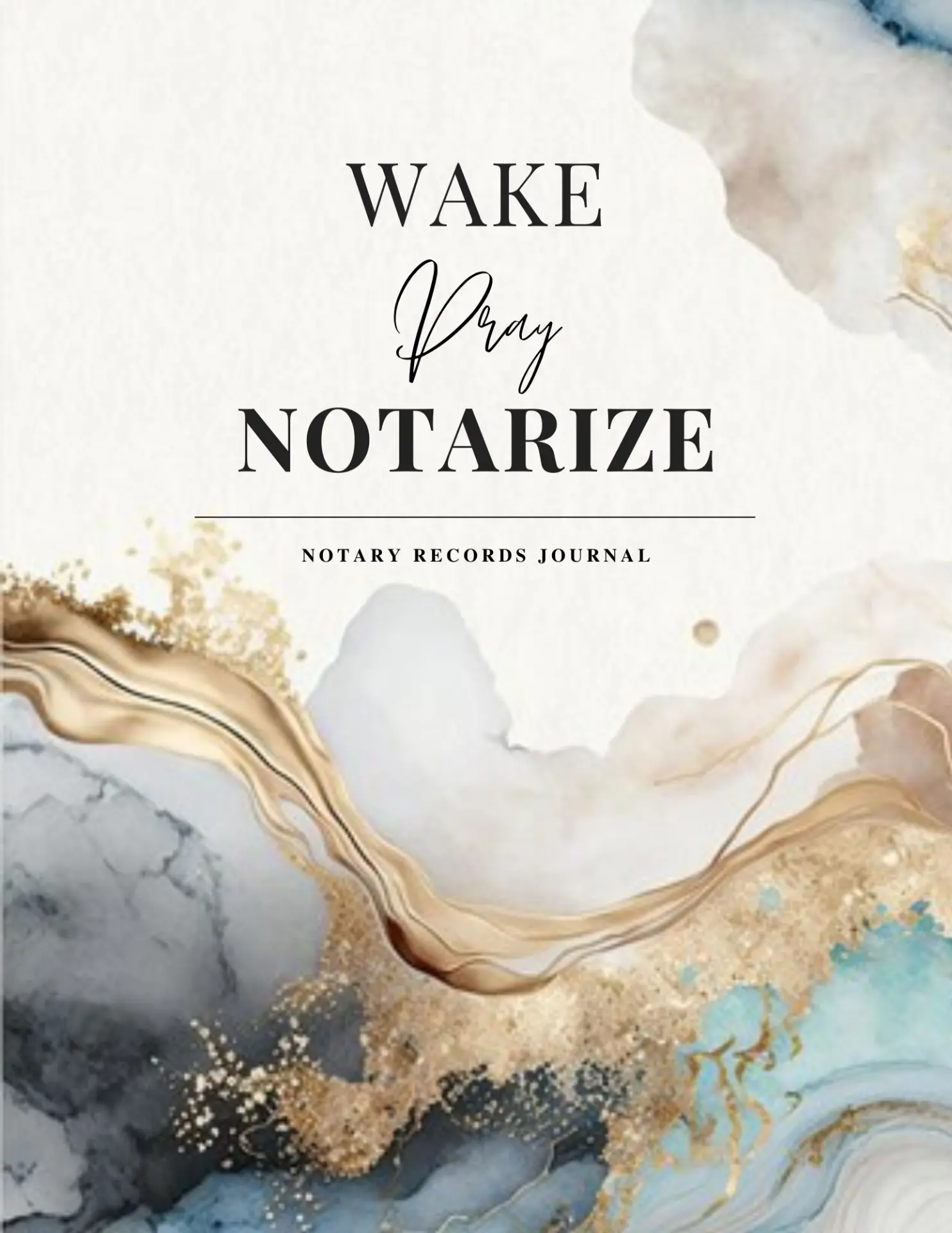 Wake Pray Notarize: Notary Records Journal cover by Shernavia Jefferson